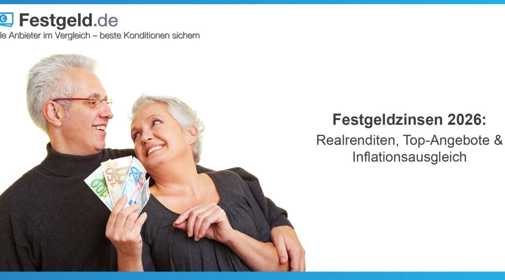 Beitragsbild Festgeld-News Januar 2026: Ein älteres Ehepaar freut sich augenscheinlich über einen Geldzuwachs; im Text: Festgeldzinsen 2026 - Realrenditen, Top- Angebote und Inflationsausgleich